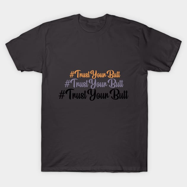 Trust your butt (Halloween) T-Shirt by NeonDreams-JPEG